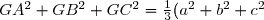 \small GA^2 + GB^2 + GC^2 = \frac13 (a^2 + b^2 + c^2)